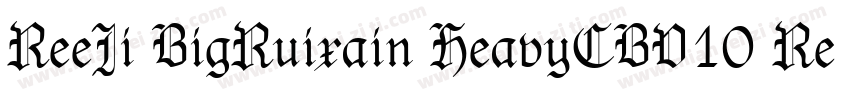 ReeJi BigRuixain HeavyCBV10 Regula字体转换